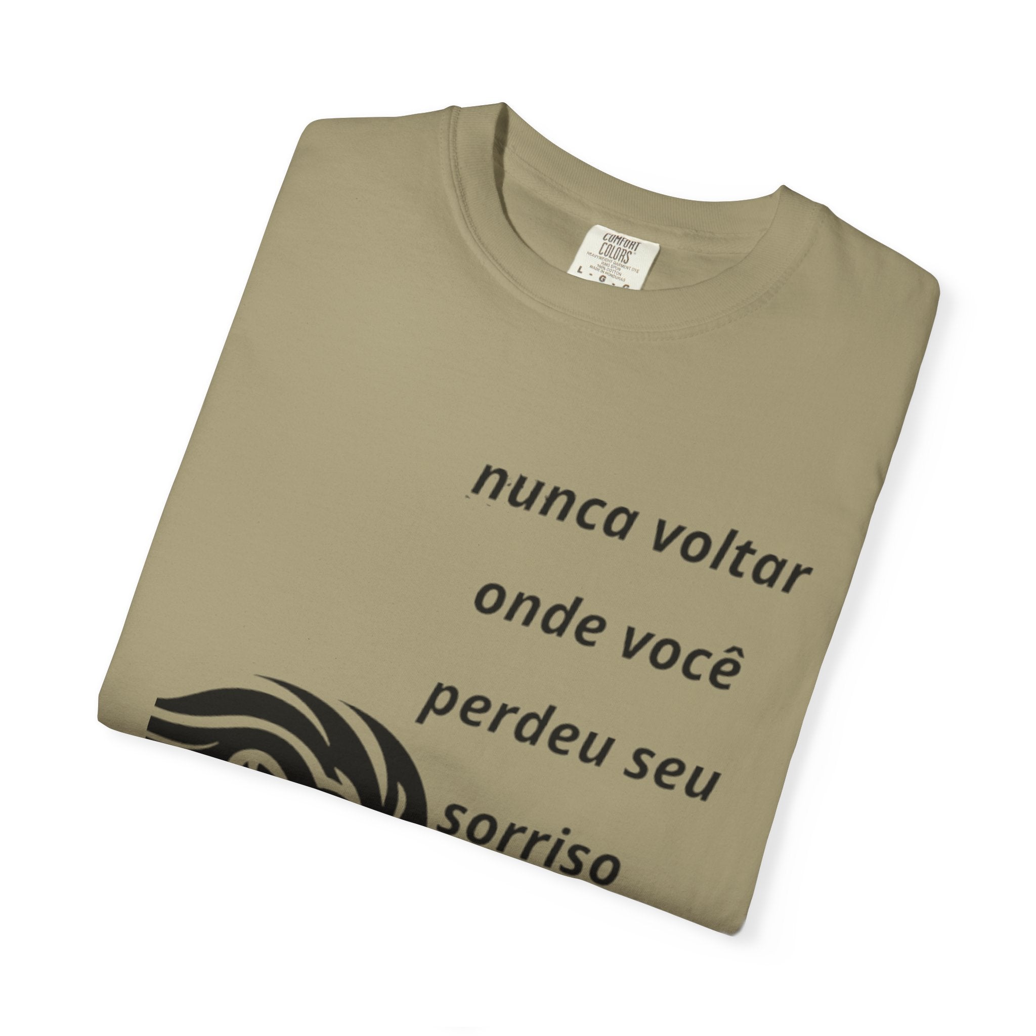 Camiseta Frase Inspiradora – “Nunca voltar onde você perdeu seu sorriso”