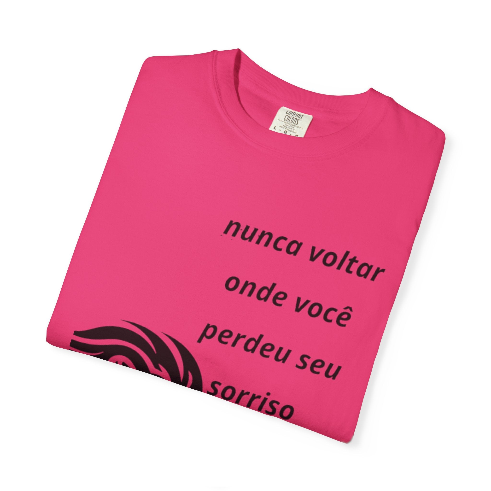 Camiseta Frase Inspiradora – “Nunca voltar onde você perdeu seu sorriso”