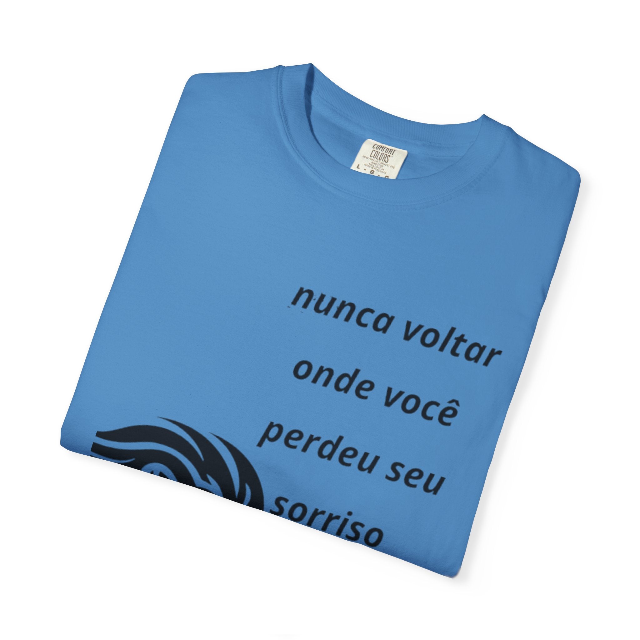 Camiseta Frase Inspiradora – “Nunca voltar onde você perdeu seu sorriso”