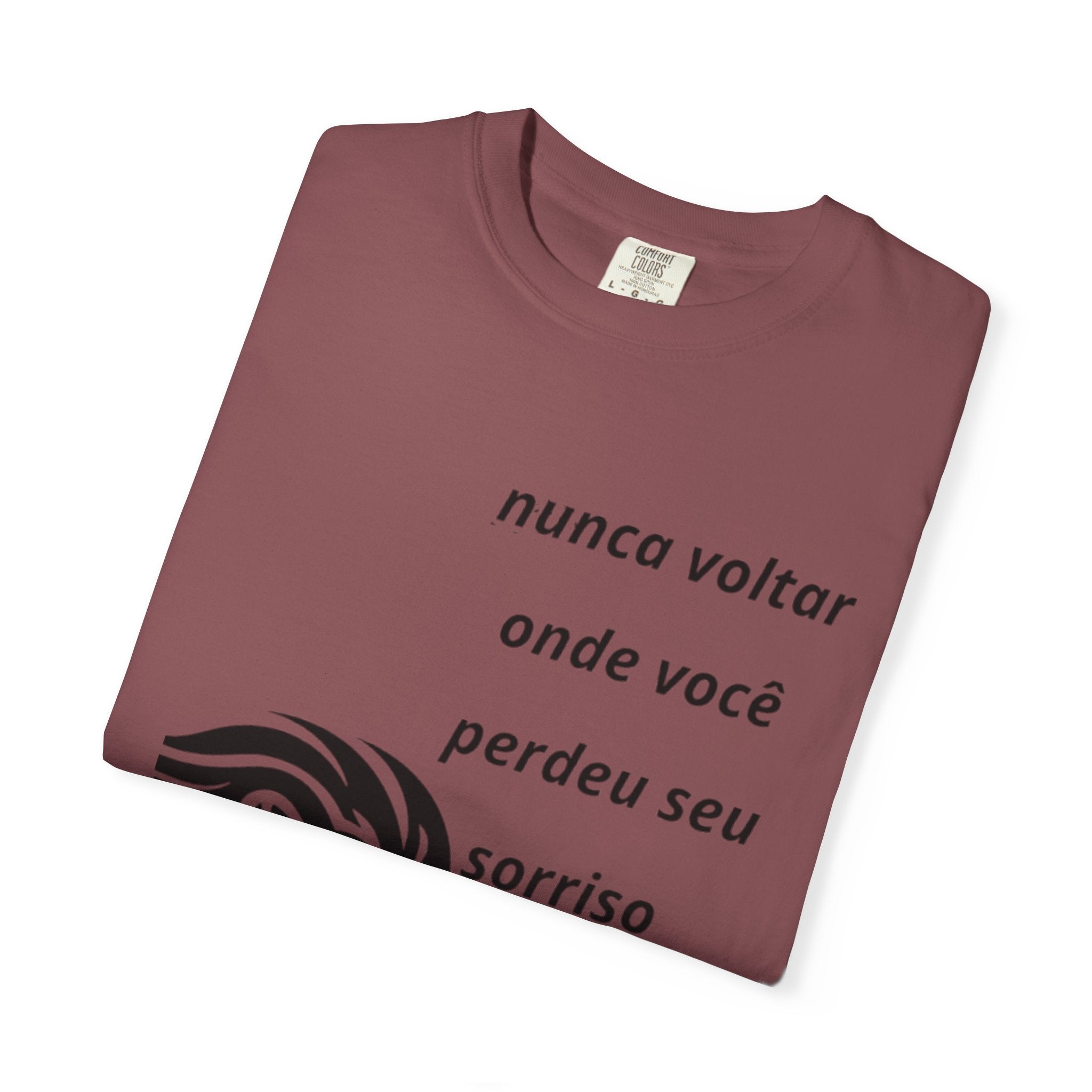 Camiseta Frase Inspiradora – “Nunca voltar onde você perdeu seu sorriso”