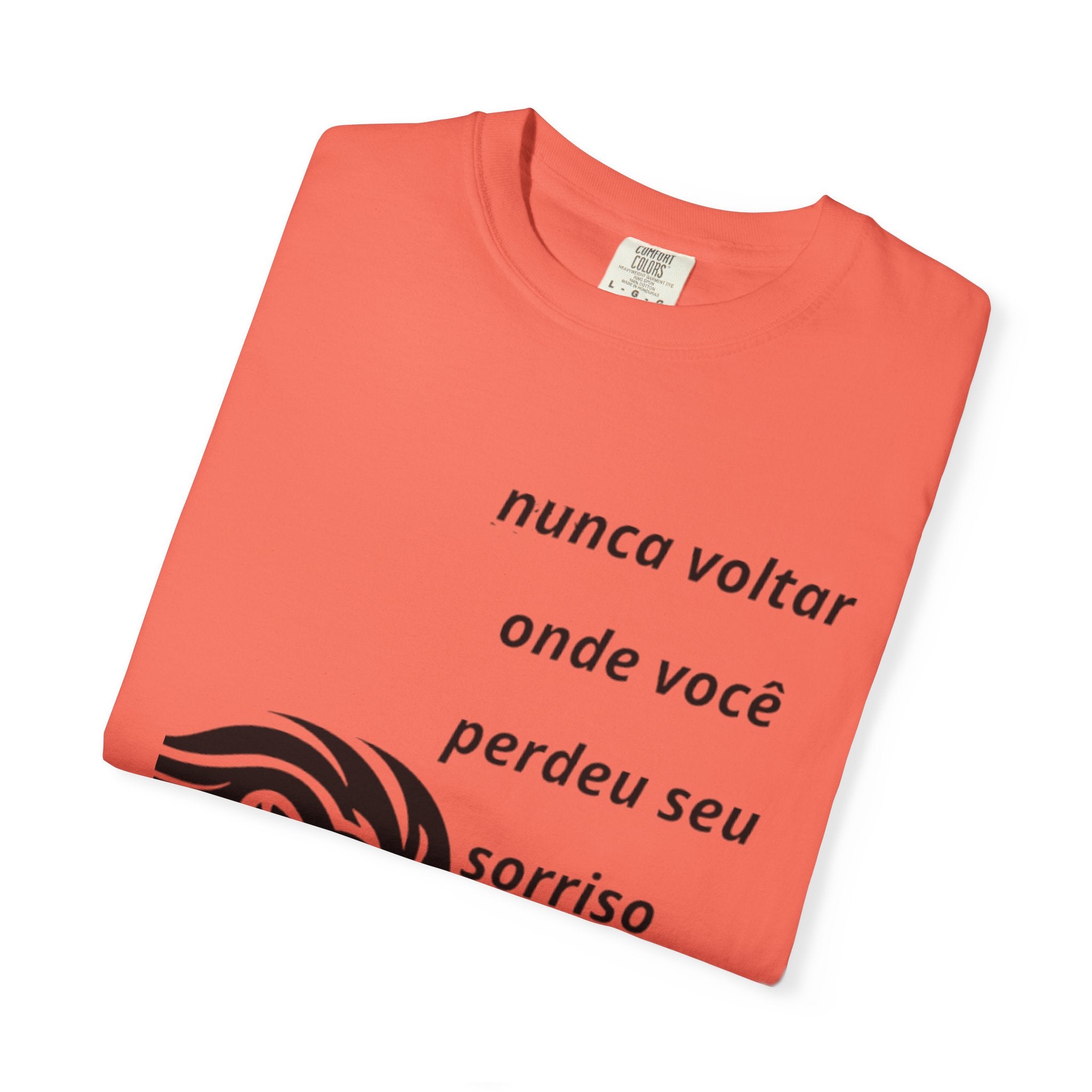 Camiseta Frase Inspiradora – “Nunca voltar onde você perdeu seu sorriso”